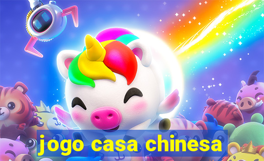 jogo casa chinesa